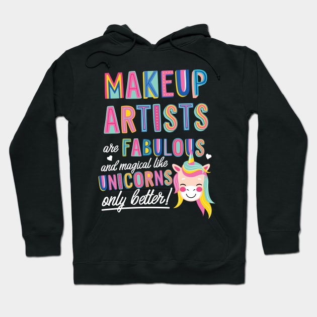 Makeup Artists are like Unicorns Gift Idea Hoodie by BetterManufaktur